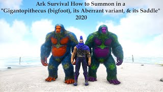 Ark Survival How to Summon in a Gigantopithecus bigfoot its Aberrant variant amp its Saddle 2020 [upl. by Dexter360]