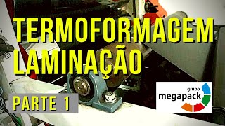 TERMOFORMAGEM  LAMINAÇÃO parte1 [upl. by Nylrad]