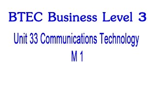 BTEC Business Level 3 Unit 33 Communications Technology M1 [upl. by Ahaelam81]