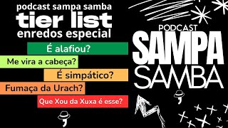 153  Tier List Enredos Especial  Podcast Samba [upl. by Slyke]