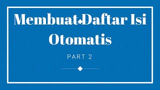 CARA MEMBUAT DAFTAR ISI OTOMATIS PART2 [upl. by Oironoh]