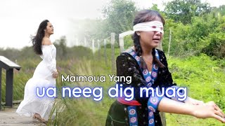 Ua Neeg Dig Muag Tiv Kev Txom Nyem by Maimoua Yang  nkauj tshiab [upl. by Nylatsirhc]