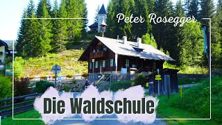 🌳📜Die Waldschule von Peter Rosegger in AlplKrieglach im Bezirk BruckMürzzuschlag in der Steiermark [upl. by Steck]