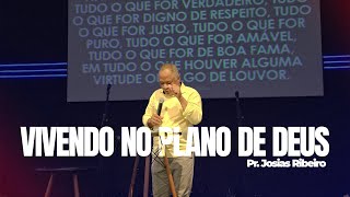 Vivendo no plano de Deus  Pr Josias Ribeiro [upl. by Dlaniger957]