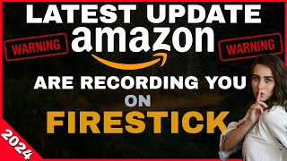 WARNING STOP AMAZON RECORDING YOU ON YOUR FIRE TV LATEST UPDATE [upl. by Hugues252]