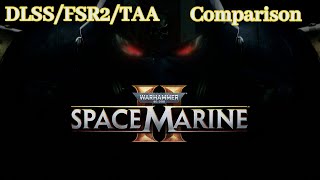 WARHAMMER 40000 Space Marine 2  DLSS Vs FSR2 Vs TAA 4k Comparison [upl. by Sommer]