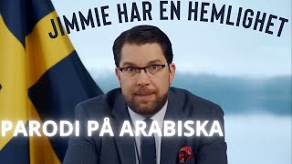 Jimmie Åkesson har en hemlighet parodi på arabiska [upl. by Akimrej643]