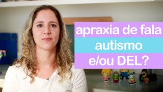 O que é apraxia da fala  Diferenças entre apraxia DEL e autismo [upl. by Cyndia]