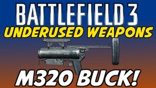 Underused Weapons  M320 Buck BF3 [upl. by Egrog460]