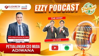 Petualangan CEO Muda Adiwana  Ezzy Podcast [upl. by Adar682]