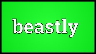 Beastly Meaning [upl. by Yumuk]