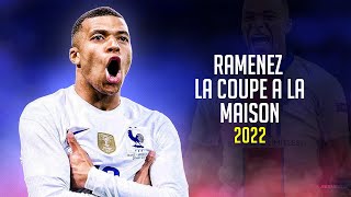 Kylian Mbappé ❯ RAMENEZ LA COUPE A LA MAISON • Skills amp Goals 2022  HD [upl. by Arden]