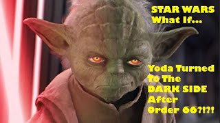 Star Wars What If Yoda Turned to the DARK SIDE after Order 66 [upl. by Nosmoht72]