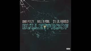 OMB Peezy Will A Fool amp 21 Lil Harold  Bulletproof AUDIO [upl. by Ede]