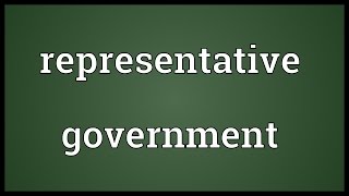 Representative government Meaning [upl. by Tedi]