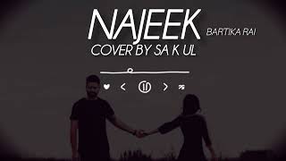 Najeek  Bartika rai  Cover by SAK UL [upl. by Bing]