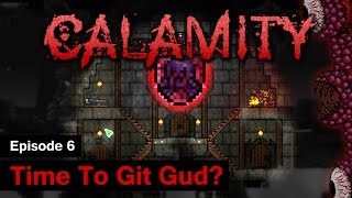 S1 Terraria Calamity Mod  Episode 6  Time To Git Gud [upl. by Jangro311]