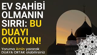 Ev Sahibi Olmak İçin En Etkili Dua Hayallerinizdeki Yuvaya Kavuşmanın Sırrı [upl. by Ralston]