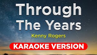 THROUGH THE YEARS  Kenny Rogers KARAOKE VERSION with lyrics [upl. by Aldas]