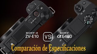 Sony Alpha ZVE10 vs Sony A6400 Una Comparación de Especificaciones [upl. by Wernsman200]