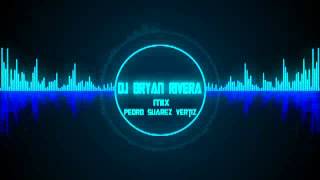 Mix Pedro Suarez Vertiz DJ BRYAN RIVERA [upl. by Eanram]