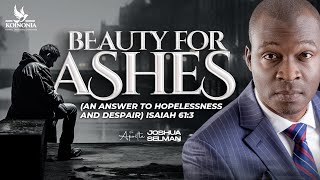 BEAUTY FOR ASHES AN ANSWER TO HOPELESSNESS AND DESPAIR ISAIAH 613  APOSTLE SELMAN 04082024 [upl. by Meridith502]