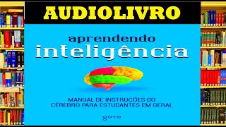 Audiolivro APRENDENDO INTELIGÊNCIA Manual de Instruções do Cérebro [upl. by Nnailuj]