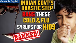 Indian government bans Common Cold and Flu Syrups for kids below 4 years  Oneindia News [upl. by Johm519]