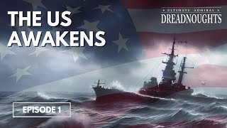 The US Awakens  Ultimate Admiral Dreadnoughts  Episode 1 [upl. by Riplex]