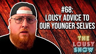 68 Lousy Advice to Our Younger Selves [upl. by Grube876]