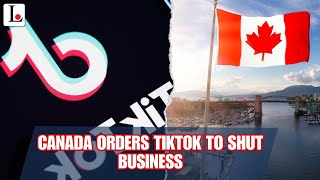 Canada Orders TikTok To Shut Business [upl. by Birdella]