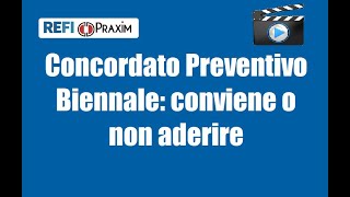 Concordato Preventivo Biennale conviene o non aderire [upl. by Senga801]