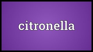 Citronella Meaning [upl. by Uthrop]