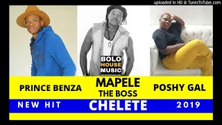 Mapele The Boss  Chelete ft Poshy Gal amp Prince Benza New 2019 [upl. by Yatnuhs]