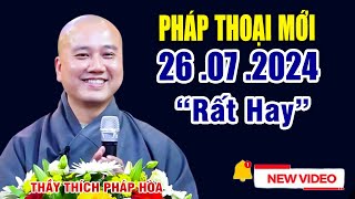 Pháp Thoại Mới 26 07 2024 quotBài Giảng Cực Hayquot Thầy Thích Pháp Hòa CaNaDa [upl. by Eddina]