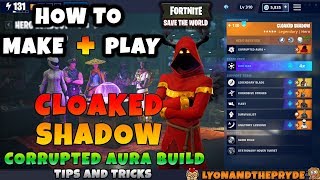 Cloaked Shadows  Corrupted Aura  How To Build and Play  Save The World  Fortnite [upl. by Zebapda853]