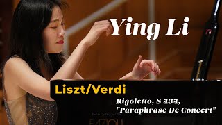 Ying Li plays Franz Liszt Rigoletto LisztVerdi Rigoletto S 434 quotParaphrase De Concertquot [upl. by Sandra]