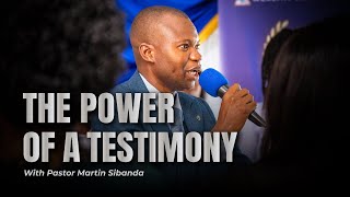 The Power of a Testimony Pastor Martin Sibanda [upl. by Abibah885]