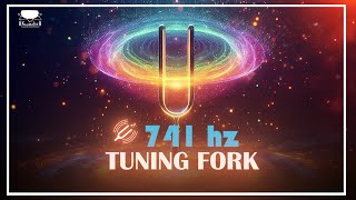 741 Hz Tuning Fork Healing Frequency Cleanse Your Body Negative Energy and Clear Aura [upl. by Schreiber]