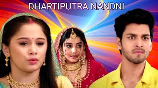 dhartiputra nandini episode new promo नंदनी आकश की दूसरी पत्नी को देखकर हैरान Episode244 [upl. by Elleuqar]