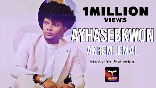 Akrem Jemal  Ayhasebkwon  ኣይሓሰብክዎን  New Eritrean Music 2024 Official Visual Video [upl. by Alcus]