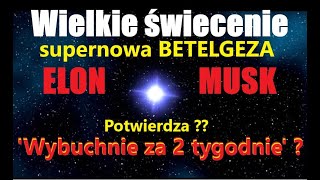 Elon Musk potwierdza proroczą wizję Betelgeza może wybuchnąć za 2 tygodnie jasnowidz z Gdańska [upl. by Llarret]