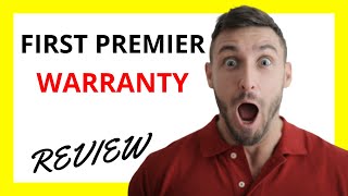 🔥 First Premier Warranty Review Pros and Cons [upl. by Anole]