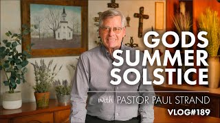 Gods Summer Solstice  with Pastor Paul Strand VLOG 189 [upl. by Ingar]