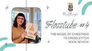 Flosstube 4  Book Review of The Magic of Christmas to Cross Stitch [upl. by Lednahc]