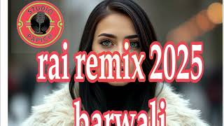 rai remix barwali2025cheb nadir amp cheb anwar sgher cheb najmi jadid [upl. by Skyla]