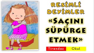 SAÇINI SÜPÜRGE ETMEK  RESİMLİ ANİMASYONLU DEYİMLER  ATASÖZLERİ [upl. by Lenz204]