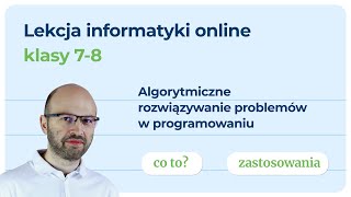 Algorytmiczne rozwiązywanie problemów Klasy 78 Lekcja informatyki online [upl. by Eiralav908]