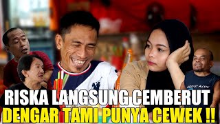 RISKA SEDIKIT KECEWA DENGAR KABAR TAMI SUDAH PUNYA CEWEK LAGI [upl. by Vinia]