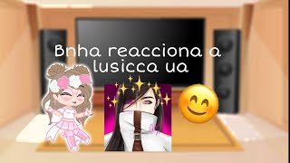 Bnha reacciona a lusiccan ua😊 [upl. by Ennasus]